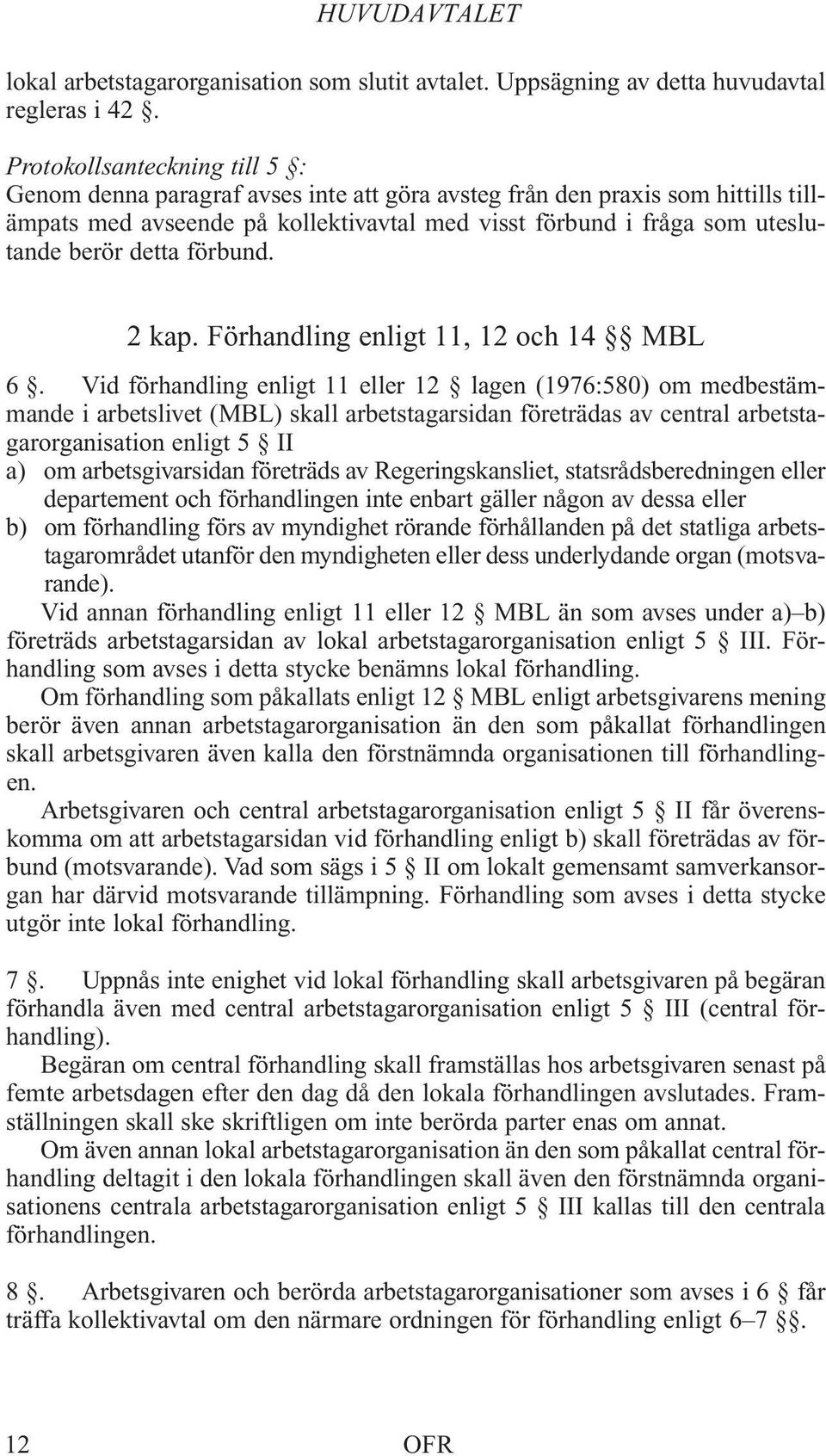 detta förbund. 2 kap. Förhandling enligt 11, 12 och 14 MBL 6.