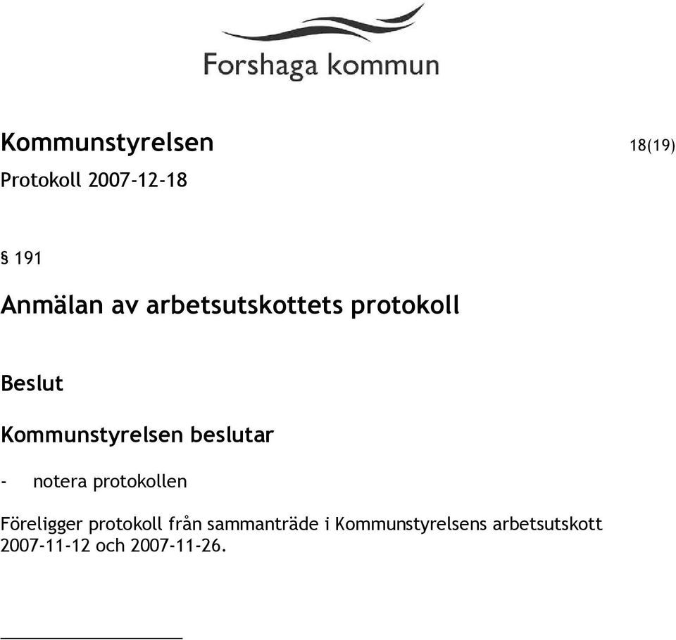 protokollen Föreligger protokoll från