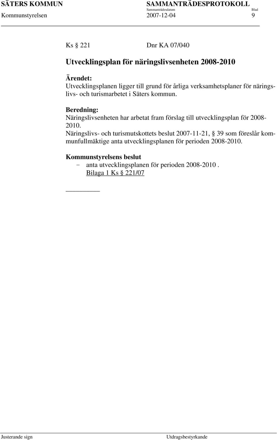 Beredning: Näringslivsenheten har arbetat fram förslag till utvecklingsplan för 2008-2010.