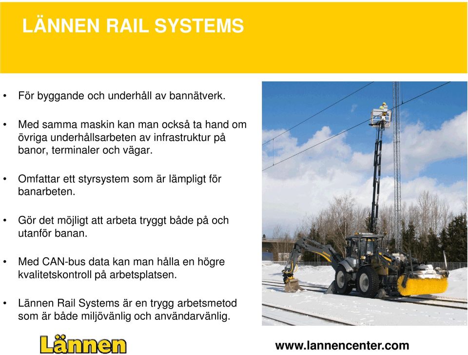 Omfattar ett styrsystem som är lämpligt för banarbeten.