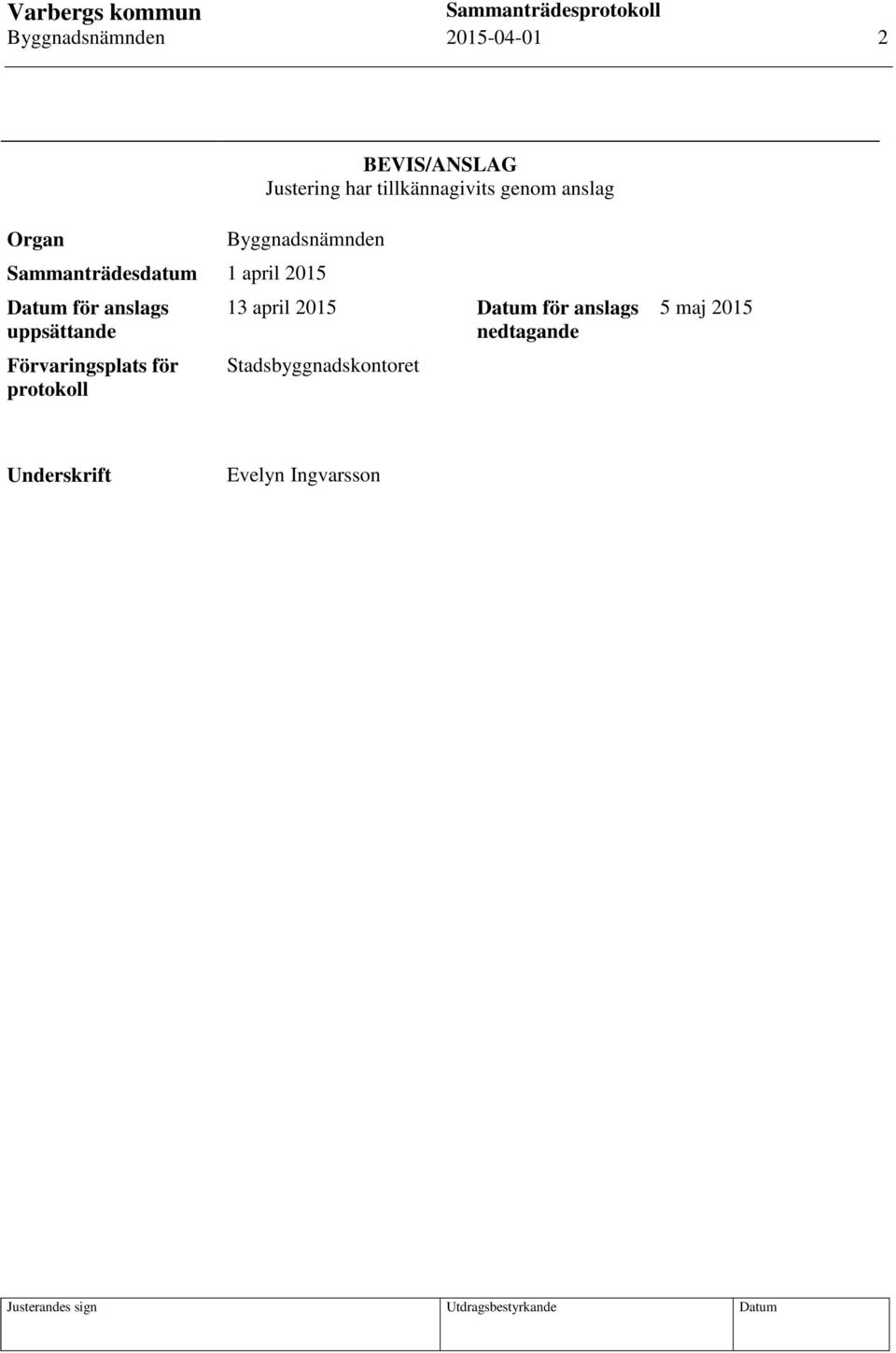 anslags uppsättande Förvaringsplats för protokoll 13 april 2015 Datum för