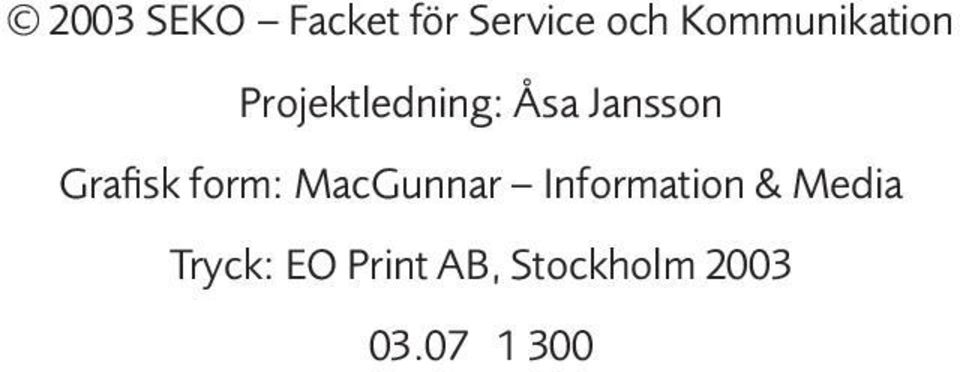 Grafisk form: MacGunnar Information &