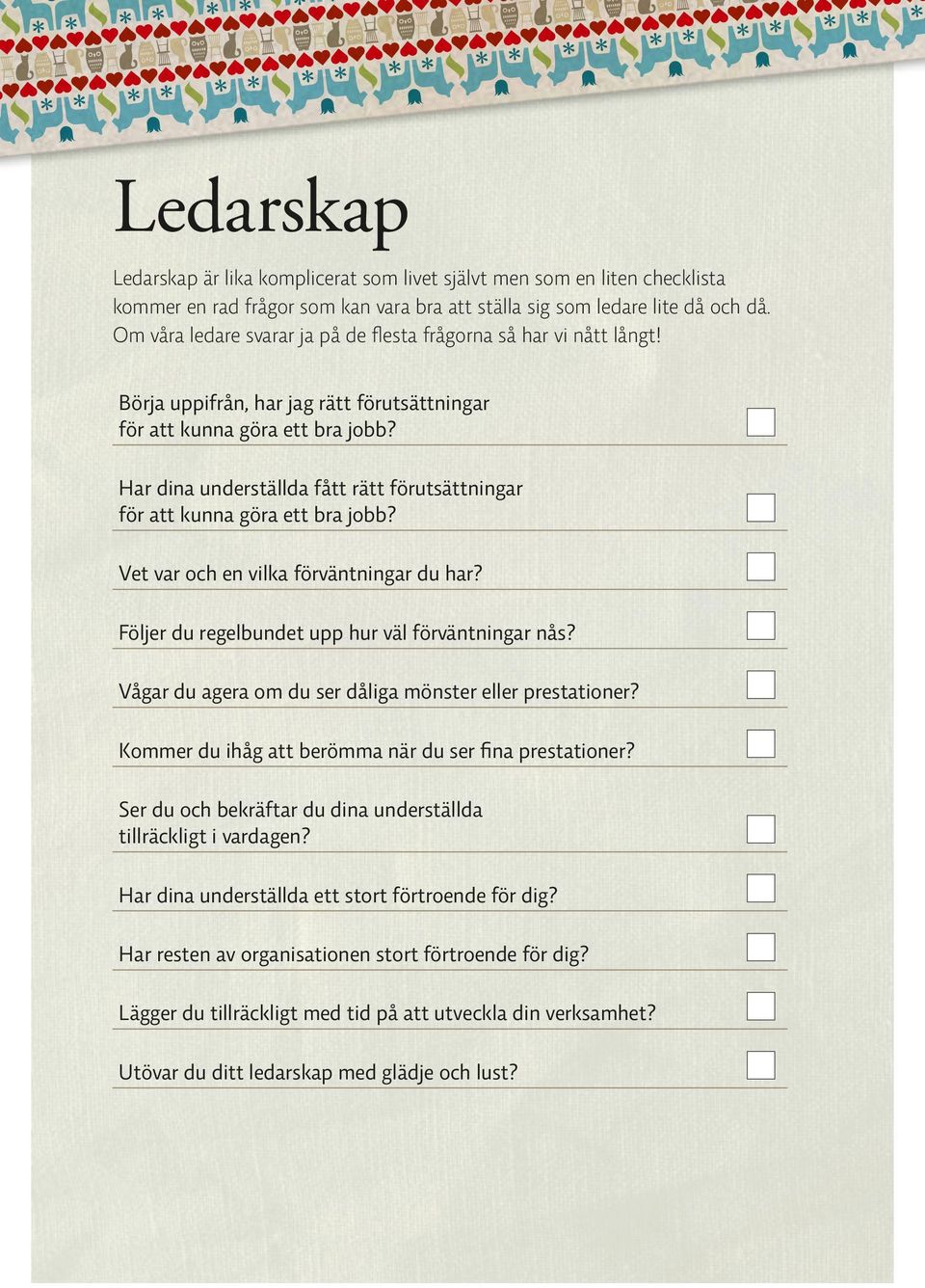 Har dina underställda fått rätt förutsättningar för att kunna göra ett bra jobb? Vet var och en vilka förväntningar du har? Följer du regelbundet upp hur väl förväntningar nås?