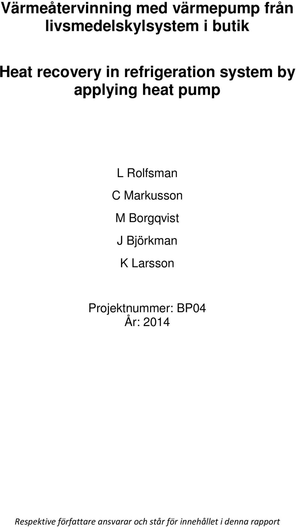 Markusson M Borgqvist J Björkman K Larsson Projektnummer: BP04 År: