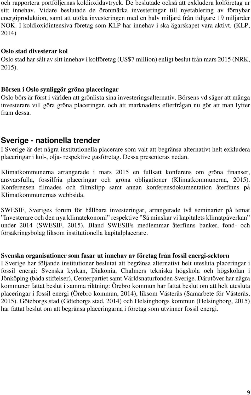 I koldioxidintensiva företag som KLP har innehav i ska ägarskapet vara aktivt.