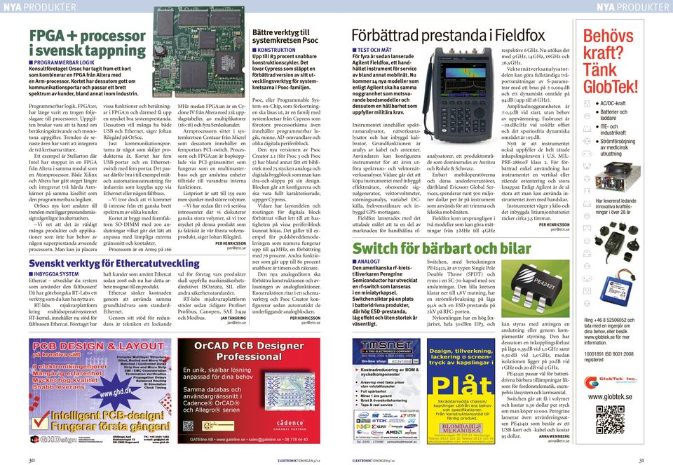 Programmerbar logik, FPGA:er, har länge varit en trogen följeslagare till processorer. Uppgiften brukar vara att ta hand om beräkningskrävande och monotona uppgifter.