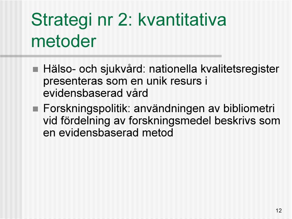 evidensbaserad vård Forskningspolitik: användningen av