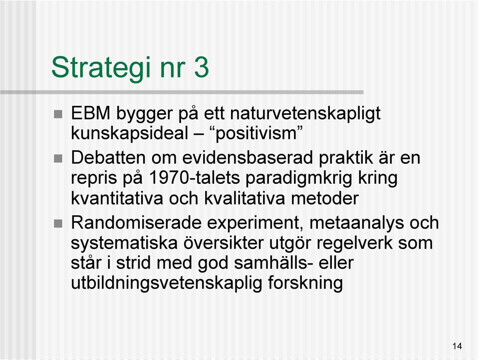 kvalitativa metoder Randomiserade experiment, metaanalys och systematiska översikter