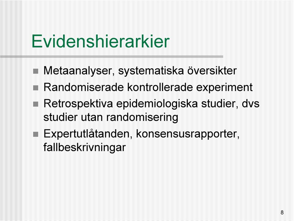 epidemiologiska studier, dvs studier utan randomisering