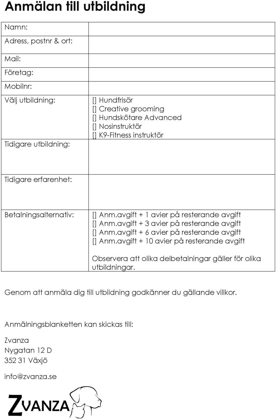 avgift + 3 avier på resterande avgift [] Anm.avgift + 6 avier på resterande avgift [] Anm.