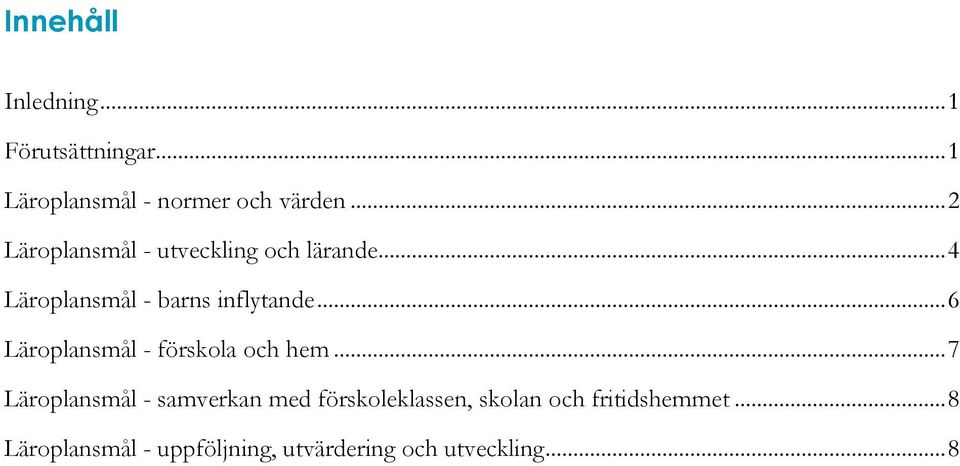 .. 6 Läroplansmål - förskola och hem.