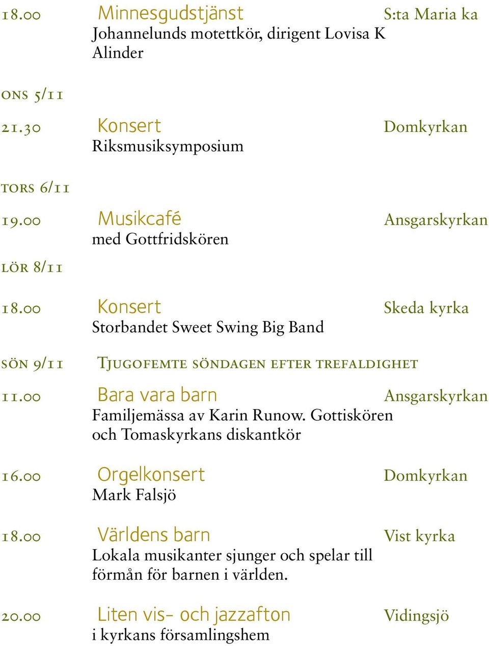 00 Konsert Skeda kyrka Storbandet Sweet Swing Big Band sön 9/11 Tjugofemte söndagen efter trefaldighet 11.