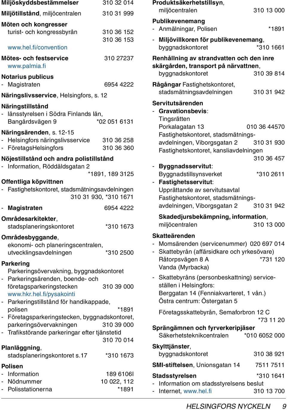 12 Näringstillstånd - länsstyrelsen i Södra Finlands län, Bangårdsvägen 9 *02 051 6131 Näringsärenden, s.