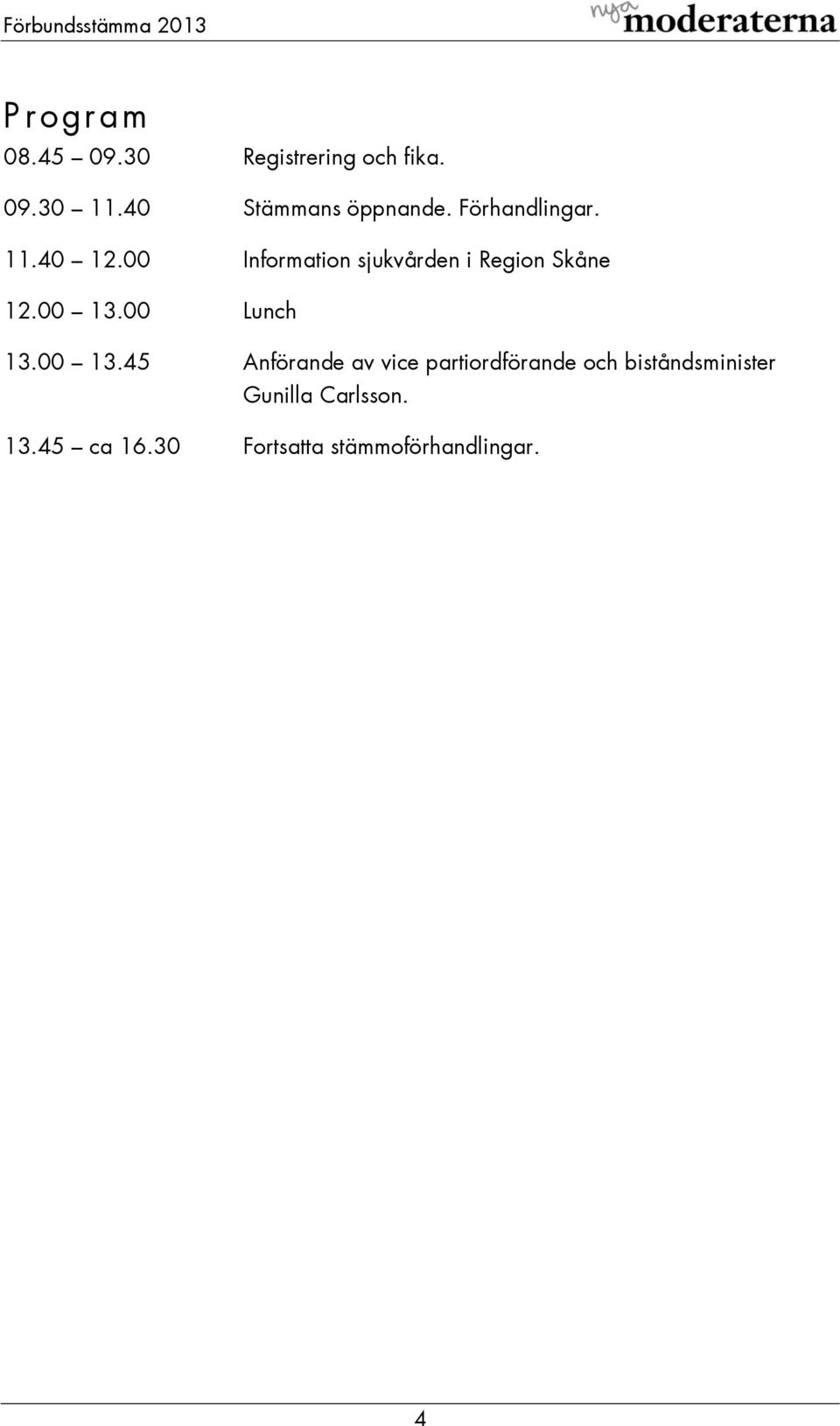 00 Information sjukvården i Region Skåne 12.00 13.