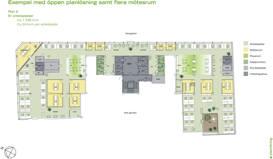 Mötesrum Pausrum Kapprum/wc Förråd/el/tele Hiss/trapphus Pentry Mot gården N 51 öppna