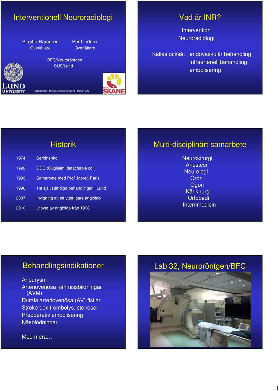 GDC (Guglielmi detachable coil) 1993 Samarbete med Prof.