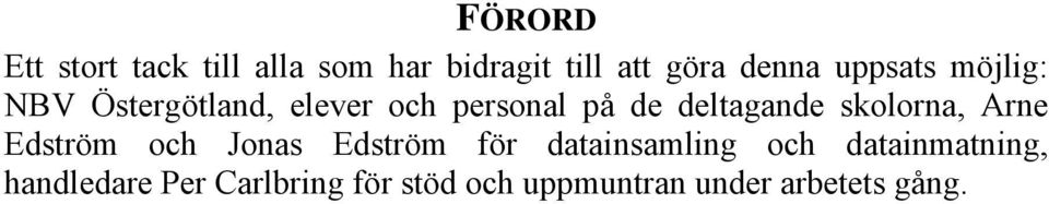 skolorna, Arne Edström och Jonas Edström för datainsamling och