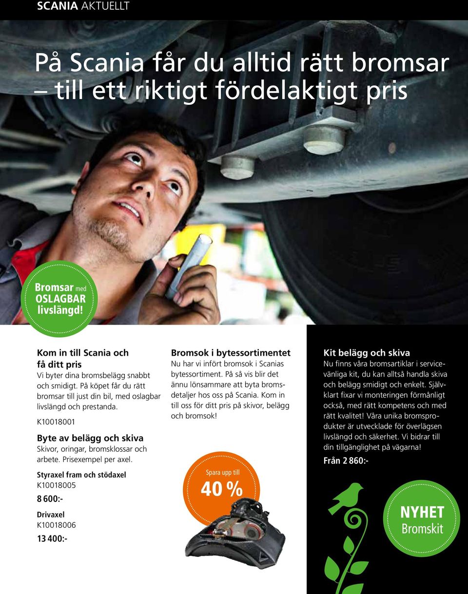 K10018001 Byte av belägg och skiva Skivor, oringar, bromsklossar och arbete. Prisexempel per axel.