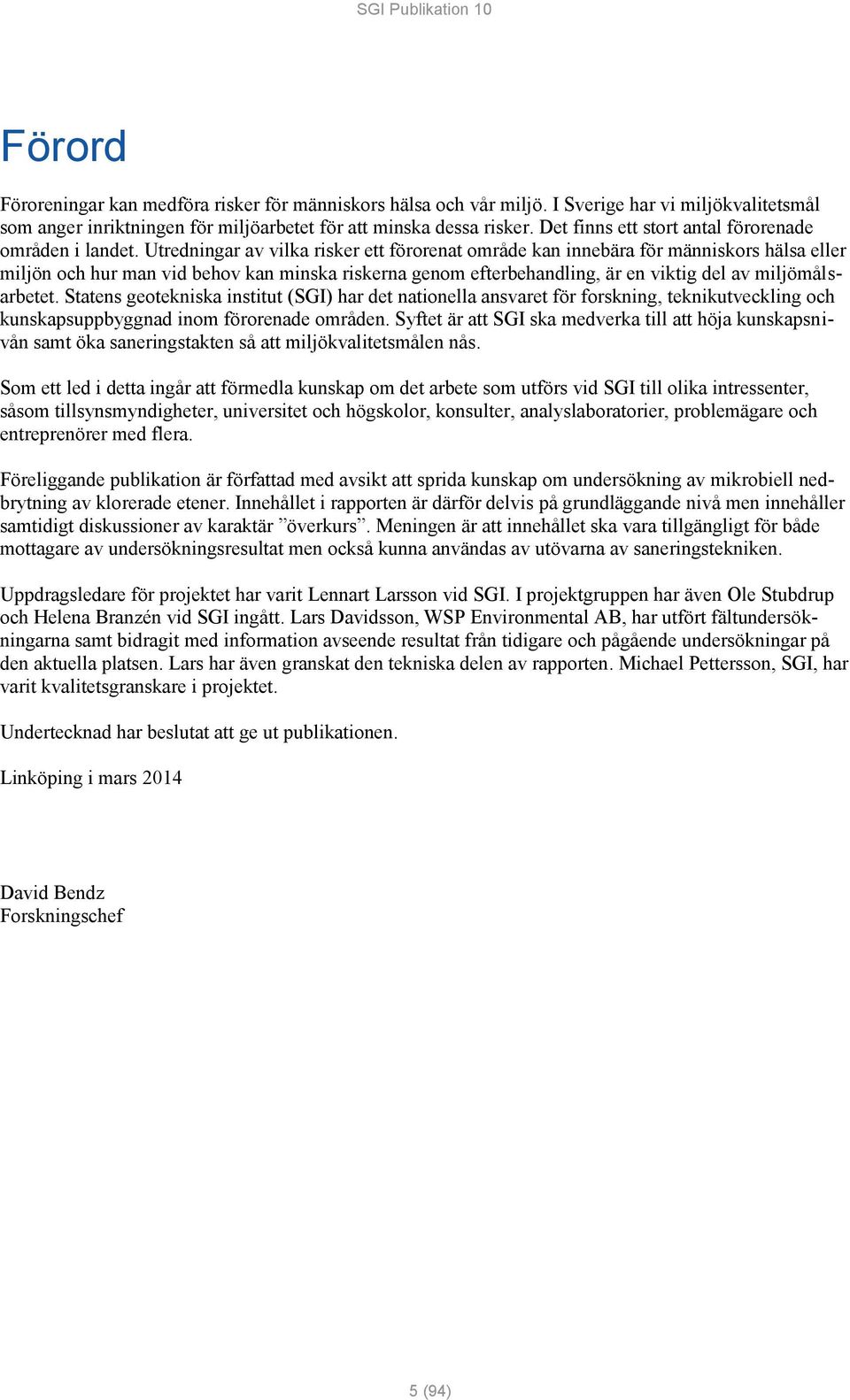 Utredningar av vilka risker ett förorenat område kan innebära för människors hälsa eller miljön och hur man vid behov kan minska riskerna genom efterbehandling, är en viktig del av miljömålsarbetet.