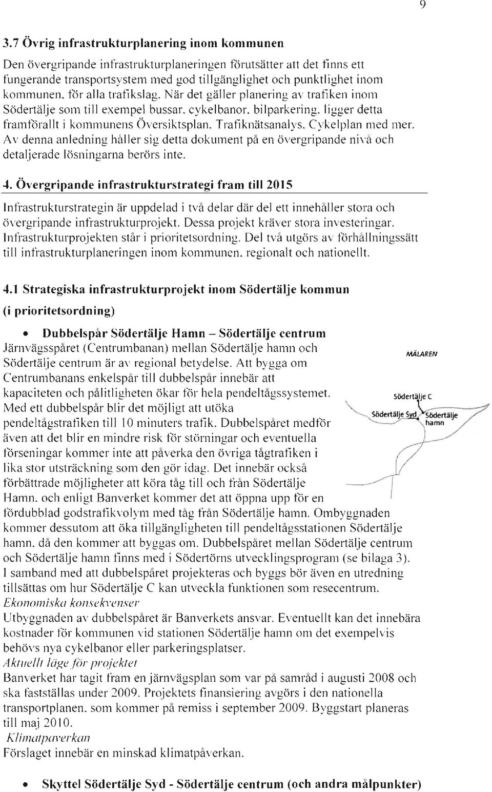 Trafiknätsanalys. Cykelplan med mer. Av denna anledning håller sig detta dokument på en övergripande nivå och detaljerade lösningarna berörs inte.