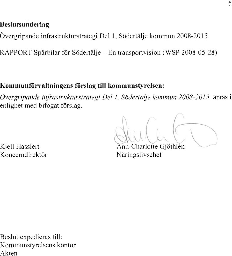 Kommunf6rvaltningens förslag till kommunstyrelsen: Övergripande in/i"astrukturstrategi Del J.