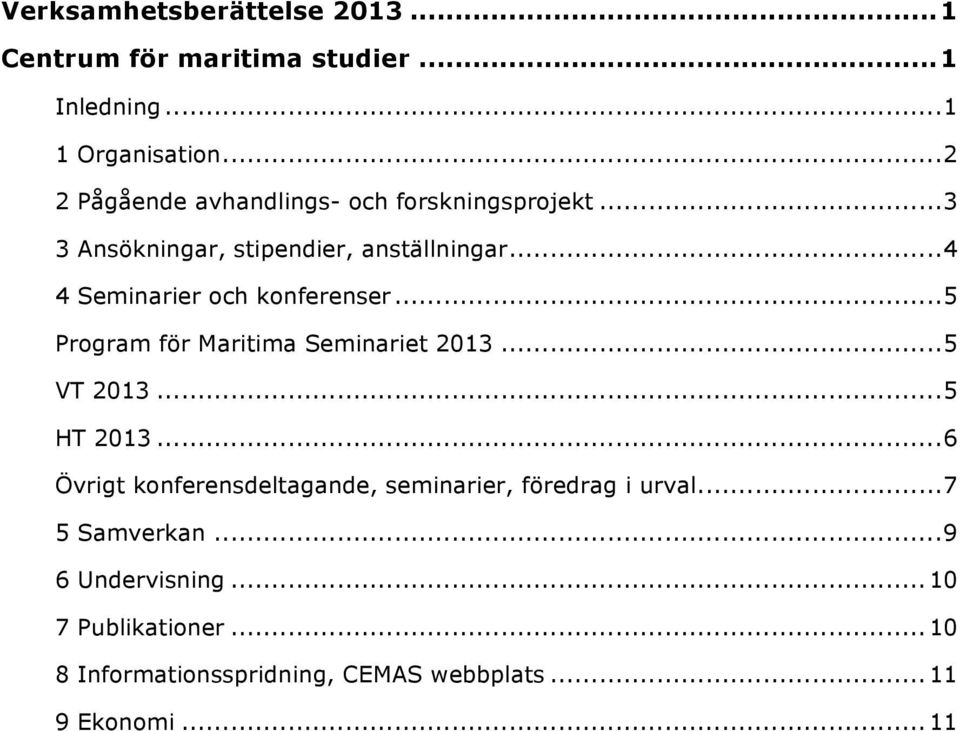 .. 4 4 Seminarier och konferenser... 5 Program för Maritima Seminariet 2013... 5 VT 2013... 5 HT 2013.