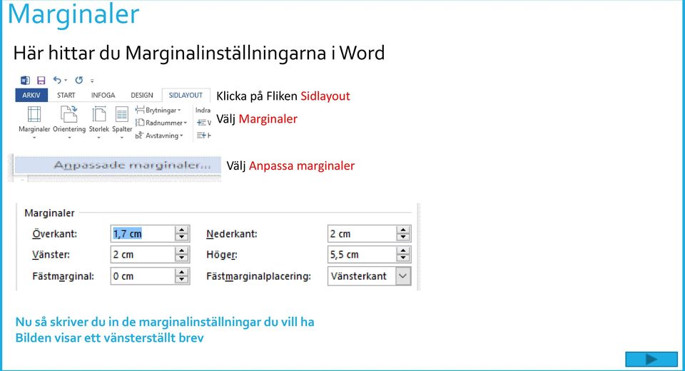 Anpassa marginaler Nu så skriver du in de