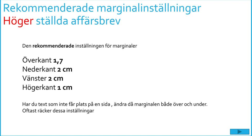 cm Vänster 2 cm Högerkant 1 cm Har du text som inte får plats på en