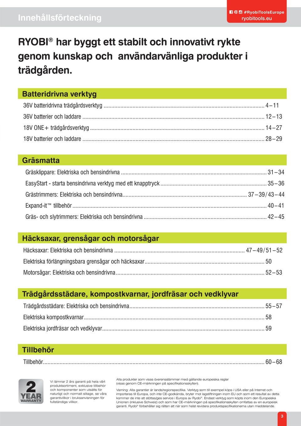 .. 28 29 Gräsmatta Gräsklippare: Elektriska och bensindrivna... 31 34 EasyStart - starta bensindrivna verktyg med ett knapptryck... 35 36 Grästrimmers: Elektriska och bensindrivna.