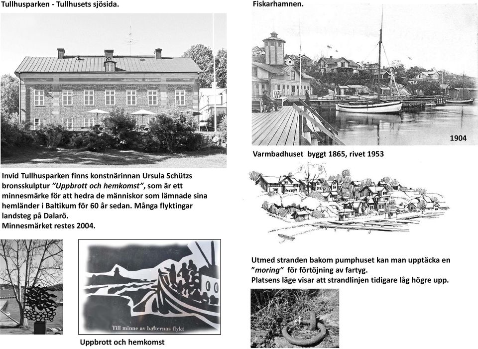 hemkomst, som är ett minnesmärke för att hedra de människor som lämnade sina hemländer i Baltikum för 60 år sedan.