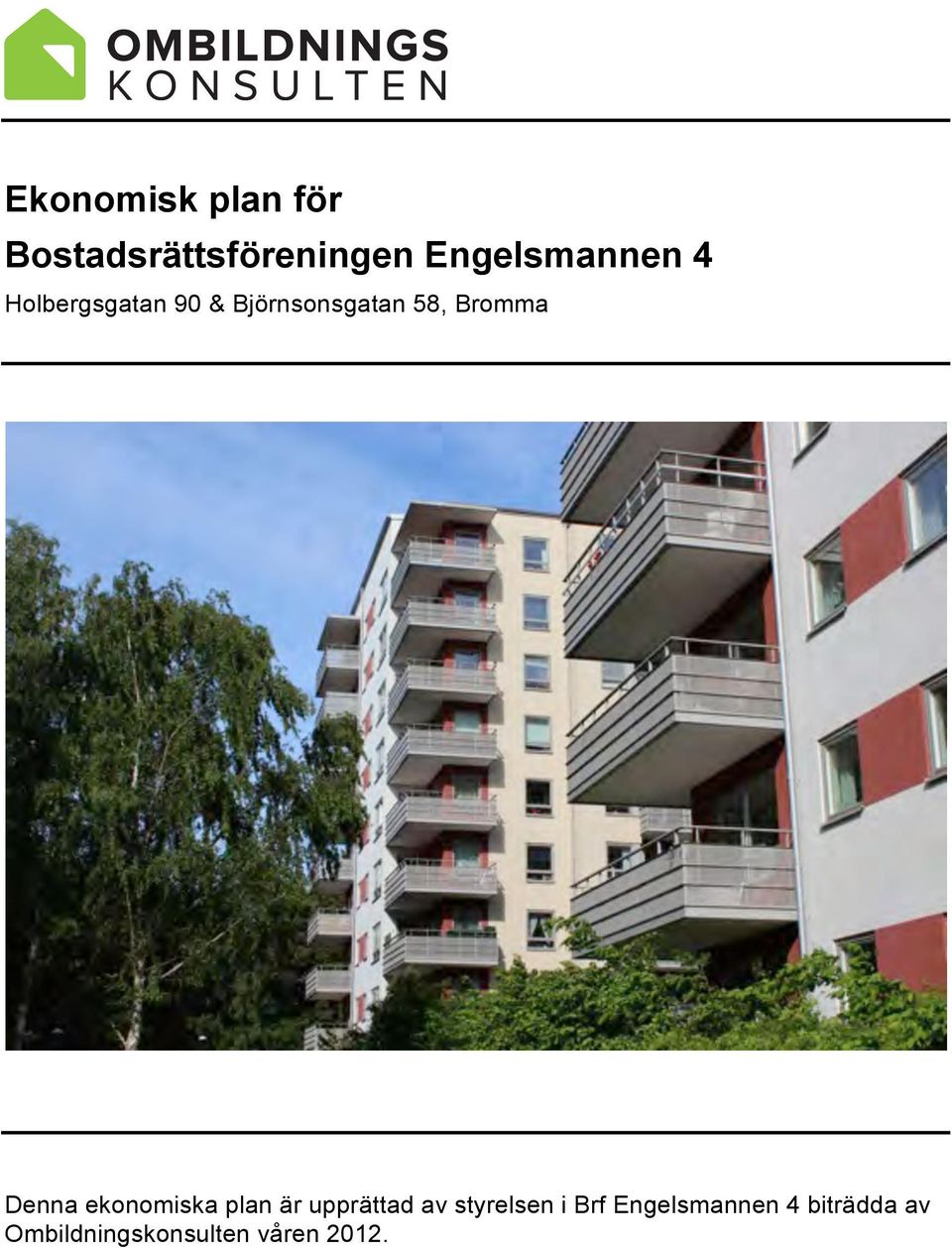 Bromma Denna ekonomiska plan är upprättad av