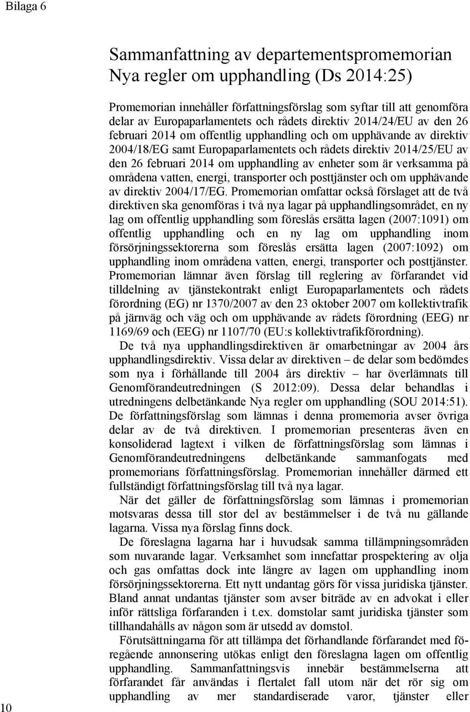 upphandling av enheter som är verksamma på områdena vatten, energi, transporter och posttjänster och om upphävande av direktiv 2004/17/EG.