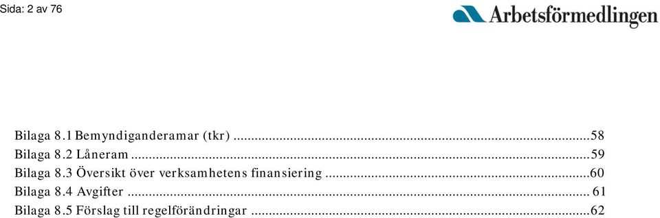 3 Översikt över verksamhetens finansiering.