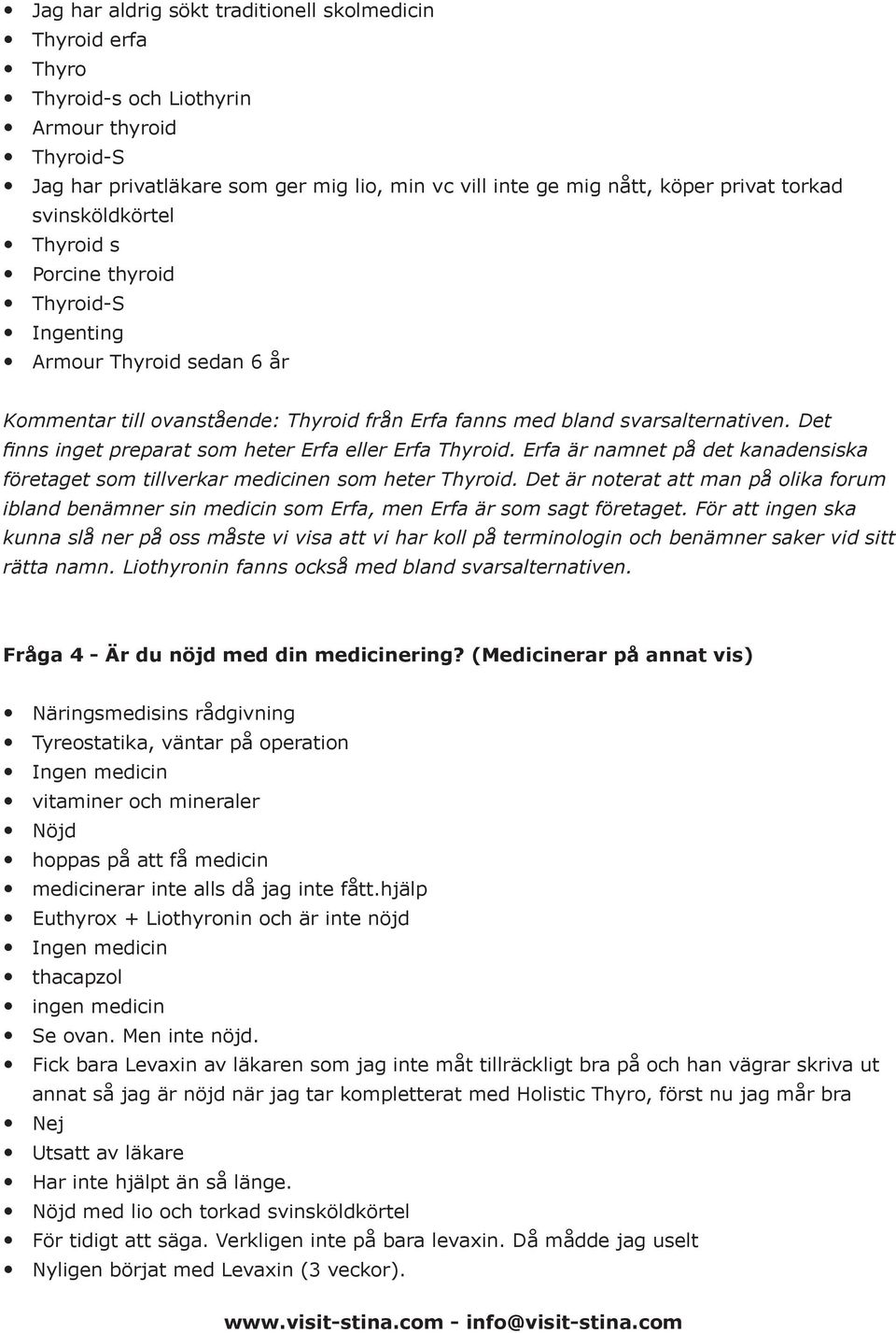 Det finns inget preparat som heter Erfa eller Erfa Thyroid. Erfa är namnet på det kanadensiska företaget som tillverkar medicinen som heter Thyroid.