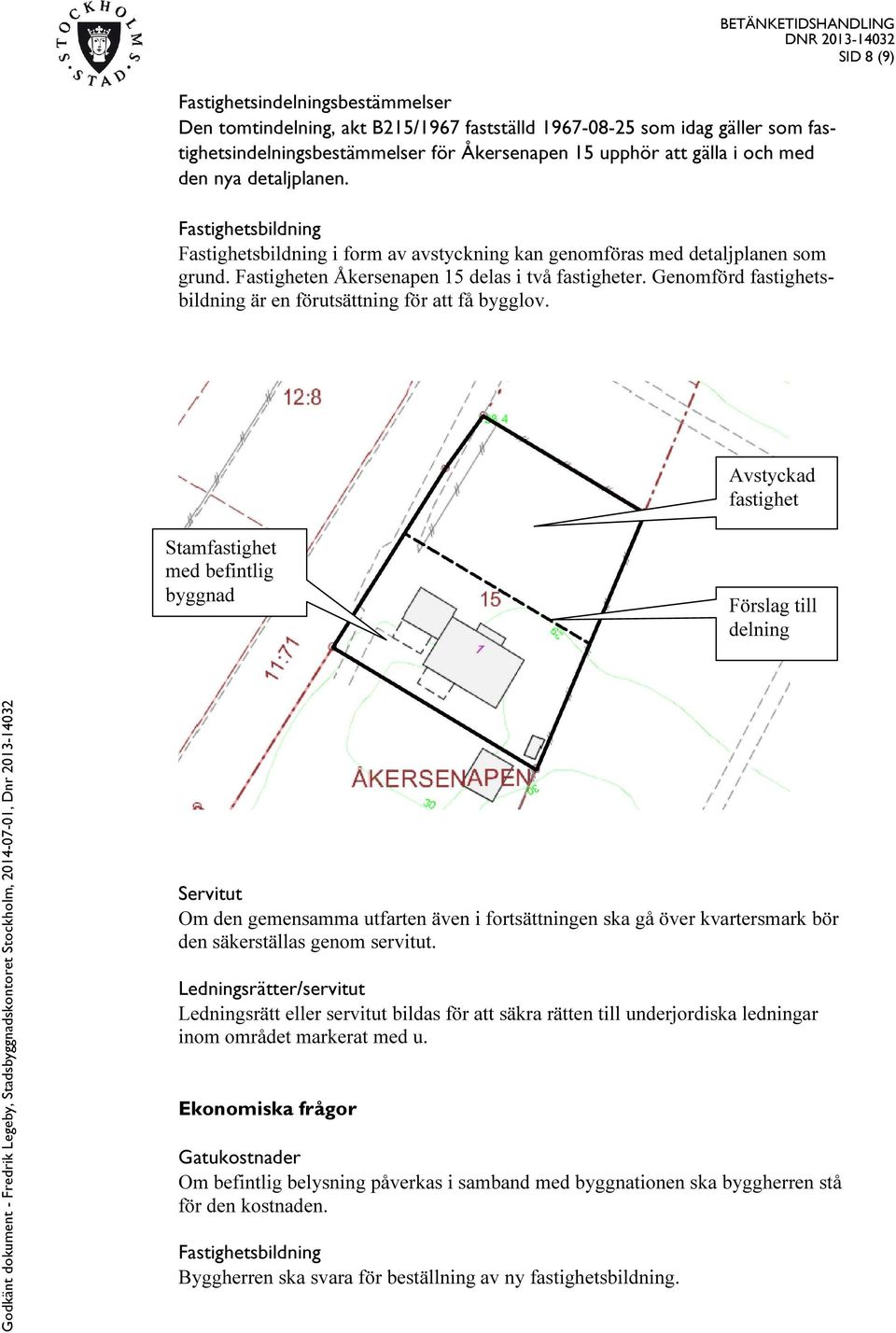 Genomförd fastighetsbildning är en förutsättning för att få bygglov.