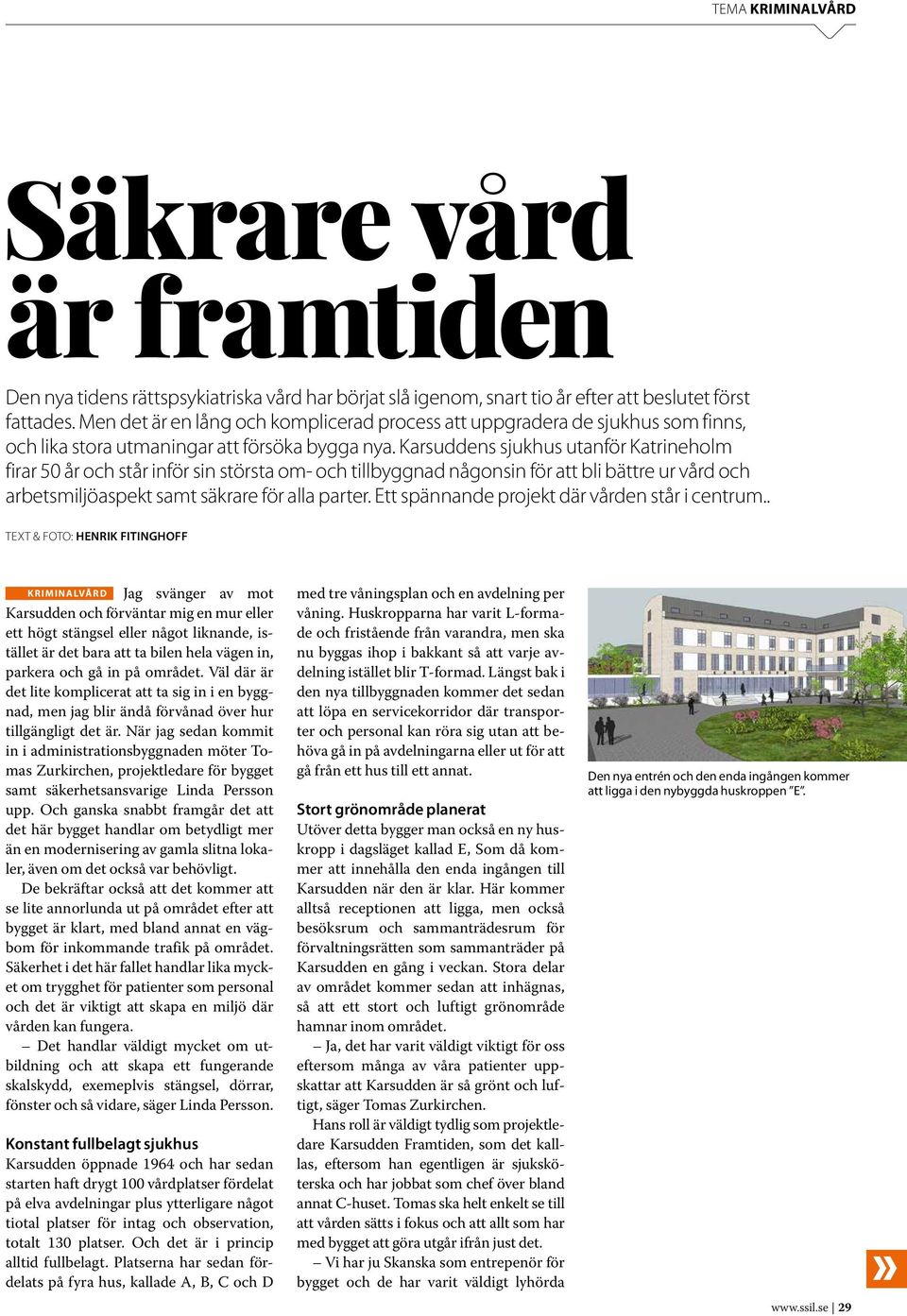 Karsuddens sjukhus utanför Katrineholm firar 50 år och står inför sin största om- och tillbyggnad någonsin för att bli bättre ur vård och arbetsmiljöaspekt samt säkrare för alla parter.