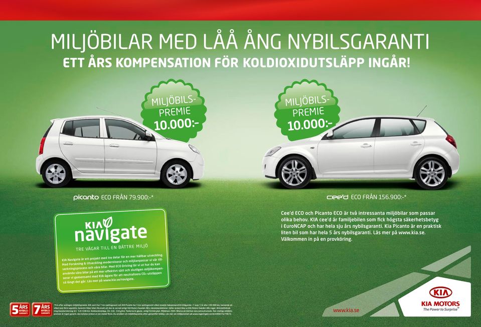 Kia Picanto är en praktisk liten bil som har hela 5 års nybilsgaranti. Läs mer på www.kia.se. Välkommen in på en provköring. KIA Navigate är ett projekt med tre delar för en mer hållbar utveckling.