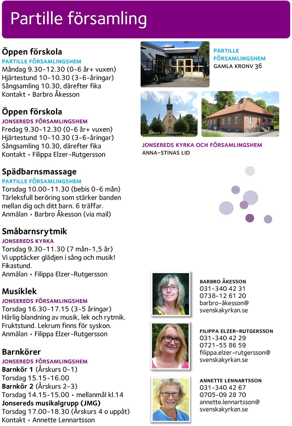 30, därefter fika Kontakt Filippa Elzer-Rutgersson partille församlingshem gamla kronv 36 jonsereds kyrka och församlingshem anna-stinas lid Spädbarnsmassage partille församlingshem Torsdag 10.00-11.