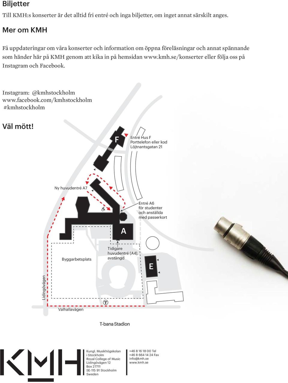 se/konserter eller följa oss på Instagram och Facebook. Instagram: @kmhstockholm www.facebook.com/kmhstockholm #kmhstockholm Väl mött!