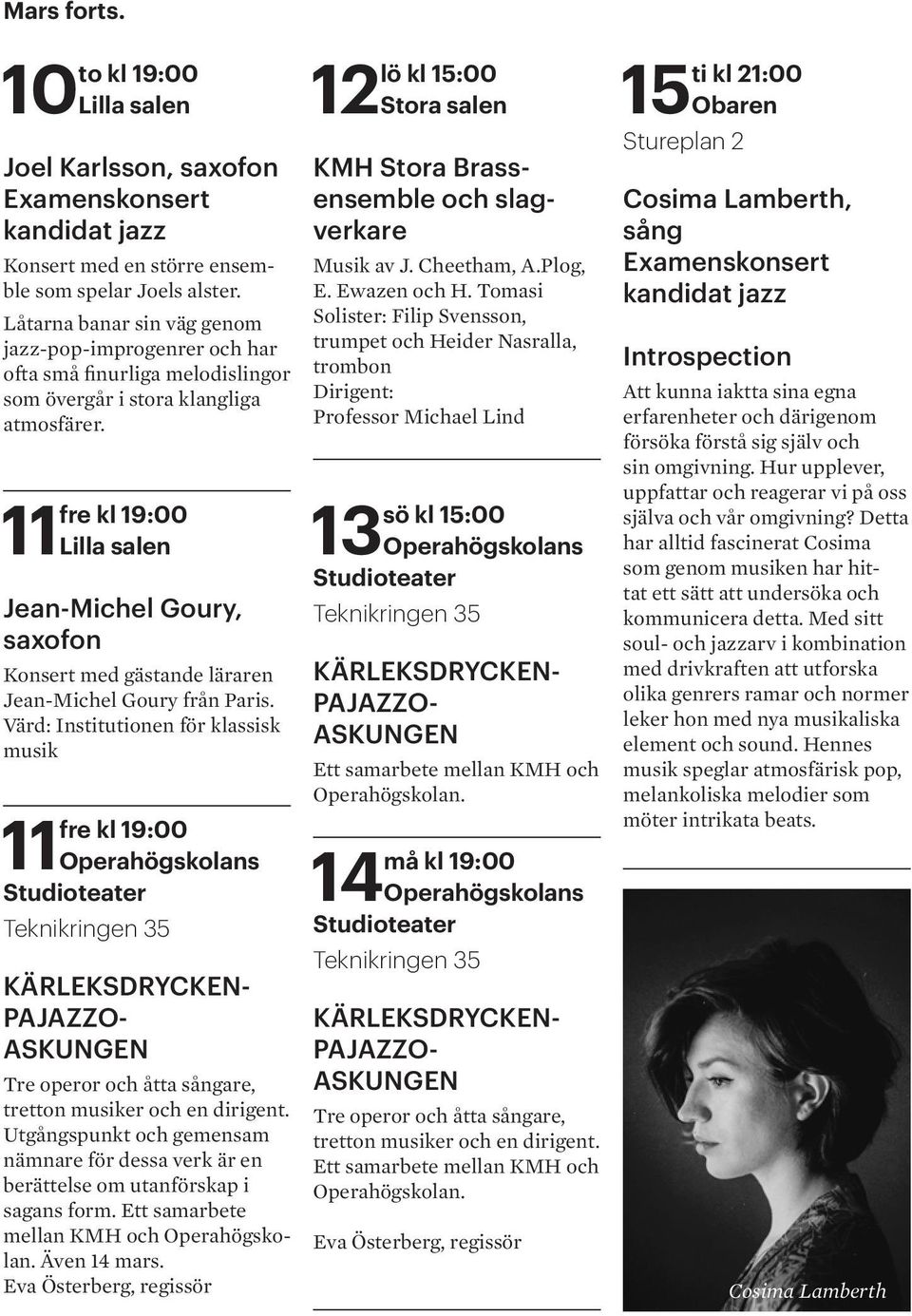 fre kl 19:00 11 Lilla salen Jean-Michel Goury, saxofon Konsert med gästande läraren Jean-Michel Goury från Paris.