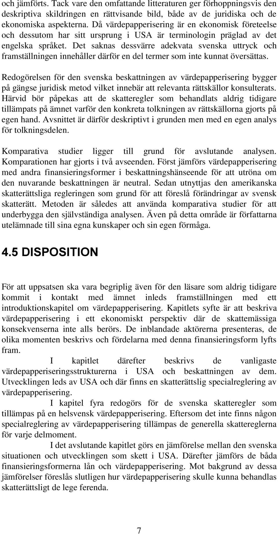 Det saknas dessvärre adekvata svenska uttryck och framställningen innehåller därför en del termer som inte kunnat översättas.