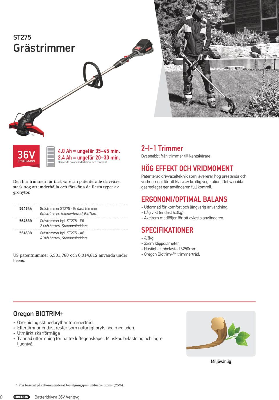 564644 Grästrimmer ST275 - Endast trimmer Grästrimmer, trimmerhuvud, BioTrim+ 564639 Grästrimmer Kpl. ST275 - E6 2.4Ah batteri, Standardladdare 564638 Grästrimmer Kpl. ST275 - A6 4.