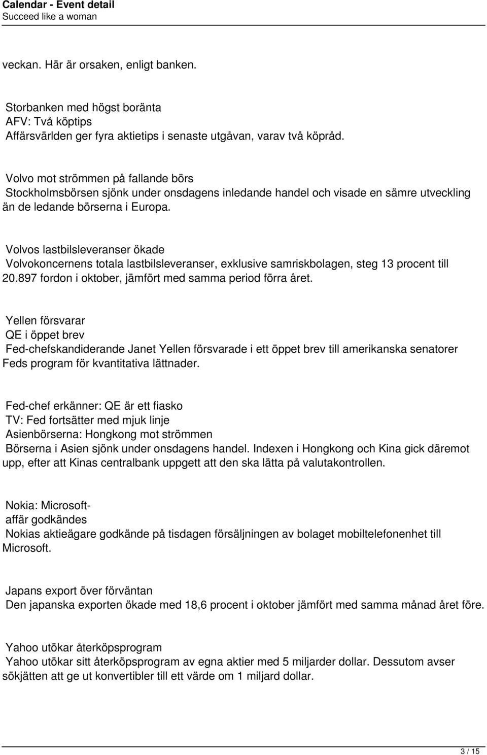 Volvos lastbilsleveranser ökade Volvokoncernens totala lastbilsleveranser, exklusive samriskbolagen, steg 13 procent till 20.897 fordon i oktober, jämfört med samma period förra året.