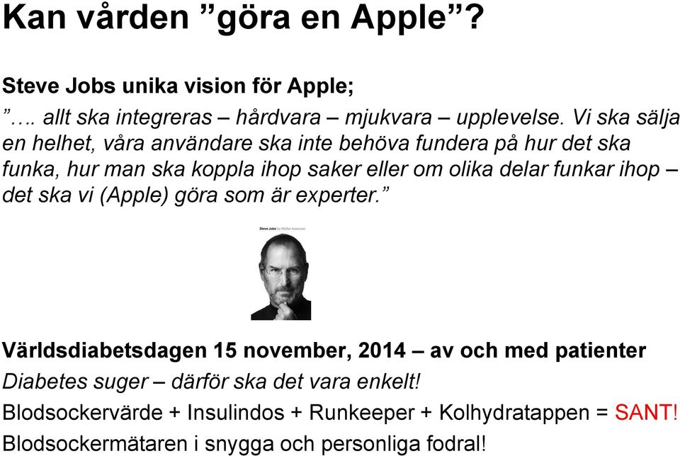 delar funkar ihop det ska vi (Apple) göra som är experter.