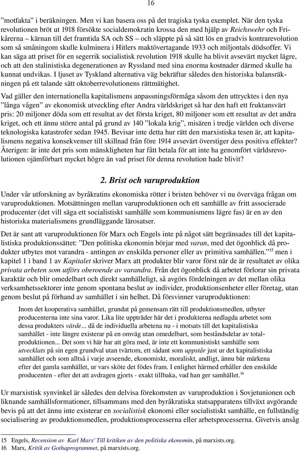 kontrarevolution som så småningom skulle kulminera i Hitlers maktövertagande 1933 och miljontals dödsoffer.