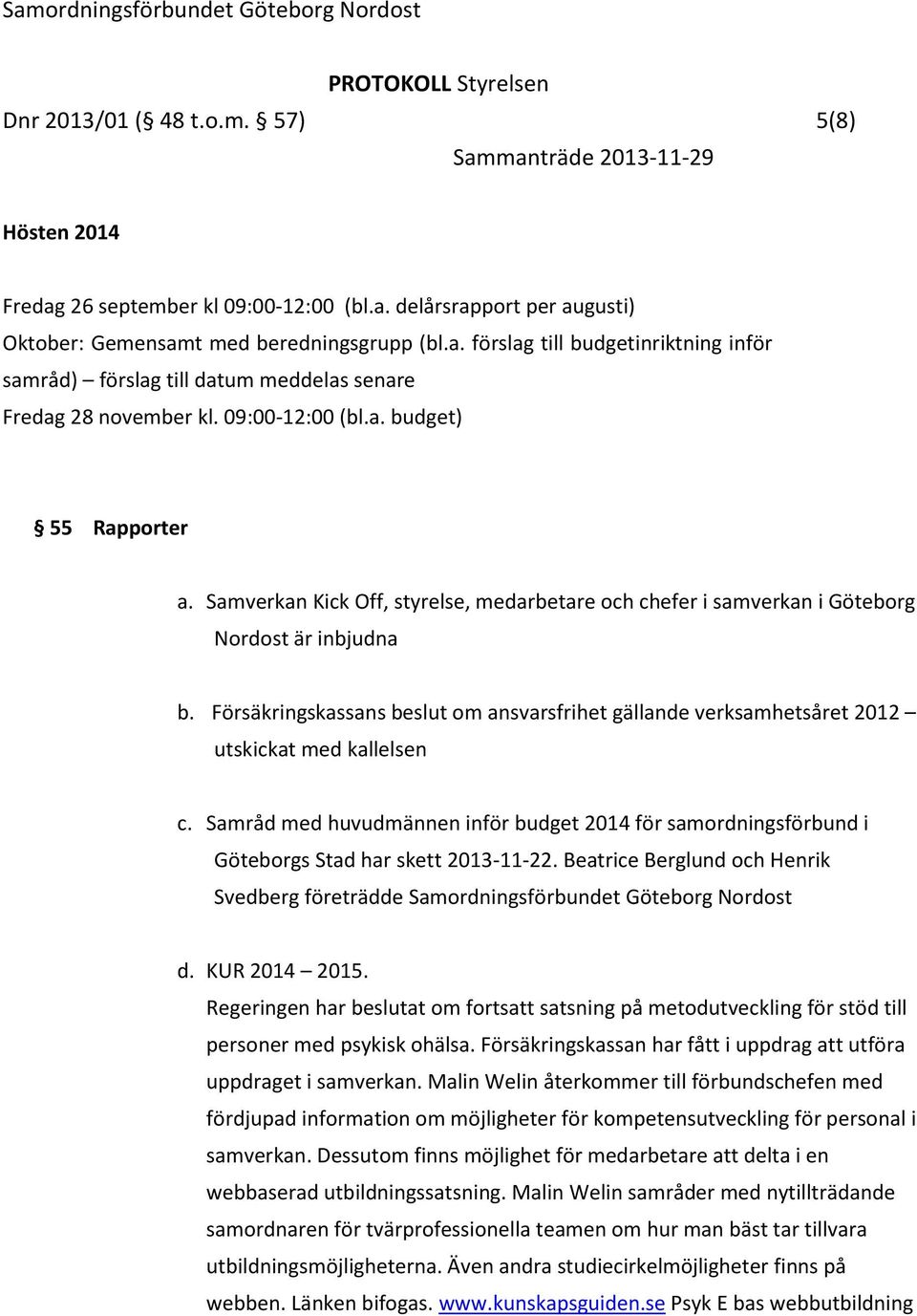 Försäkringskassans beslut om ansvarsfrihet gällande verksamhetsåret 2012 utskickat med kallelsen c.