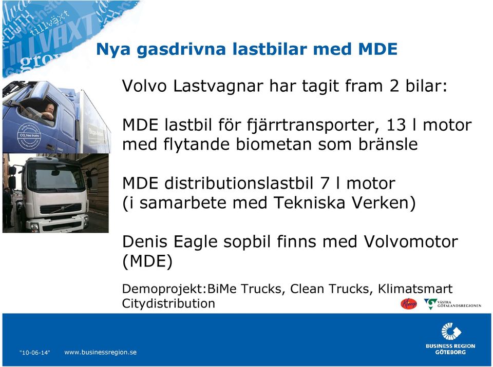 distributionslastbil 7 l motor (i samarbete med Tekniska Verken) Denis Eagle sopbil