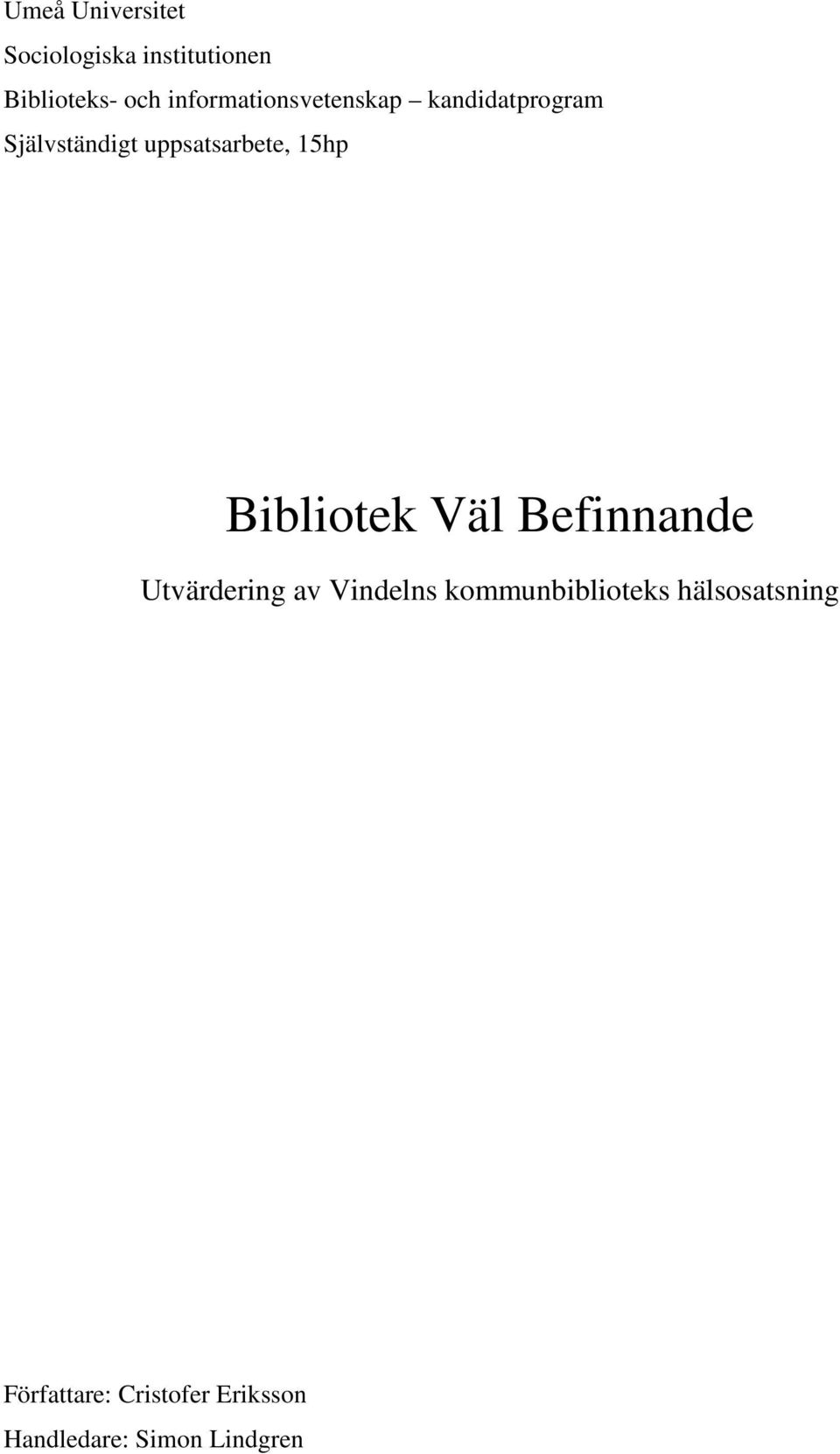 15hp Bibliotek Väl Befinnande Utvärdering av Vindelns