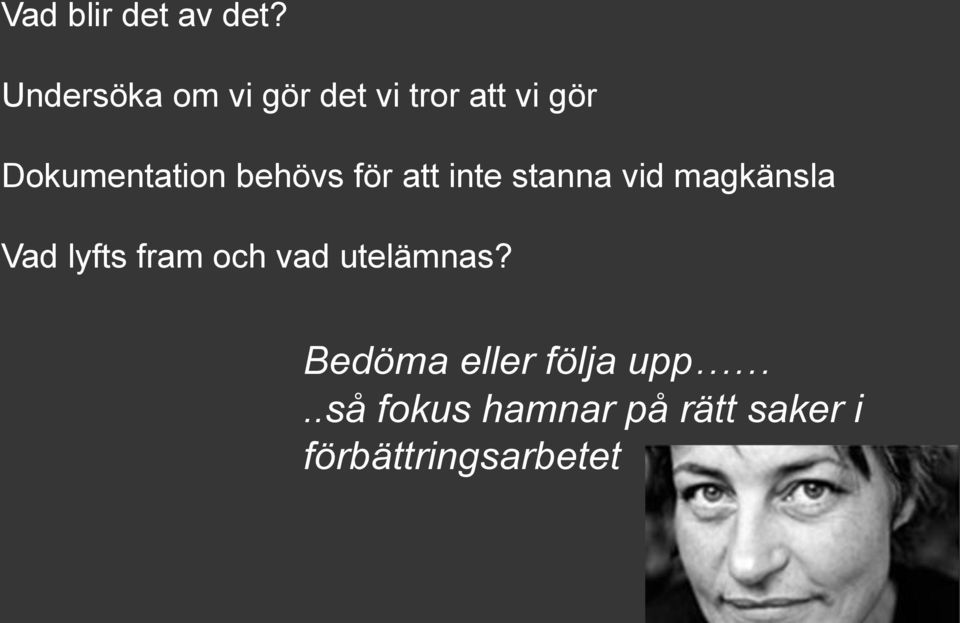 behövs för att inte stanna vid magkänsla Vad lyfts fram