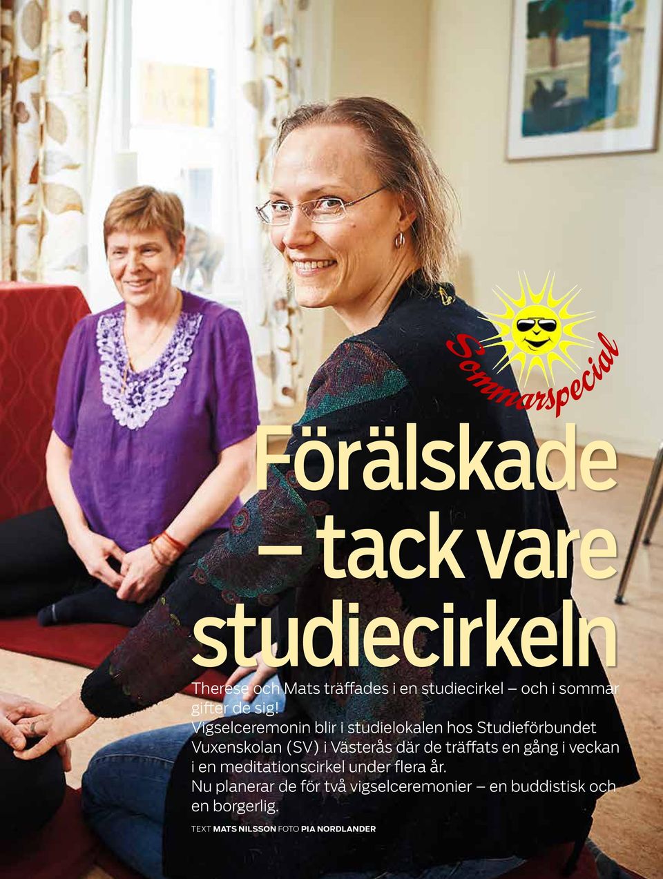 Vigselceremonin blir i studielokalen hos Studieförbundet Vuxenskolan (SV) i Västerås där de träffats